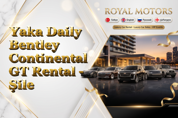Yaka Daily Bentley Continental GT Rental - Şile