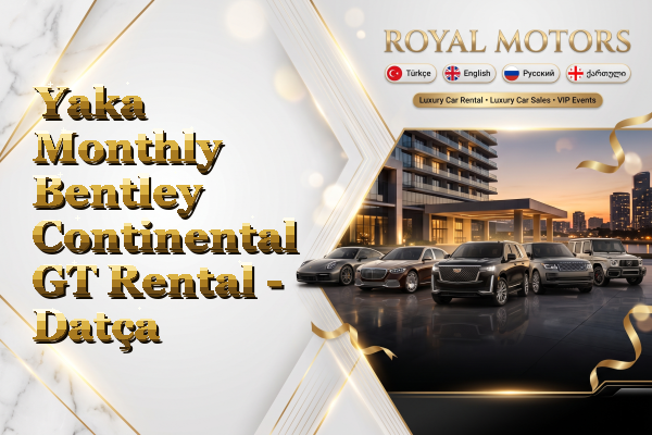 Yaka Monthly Bentley Continental GT Rental - Datça