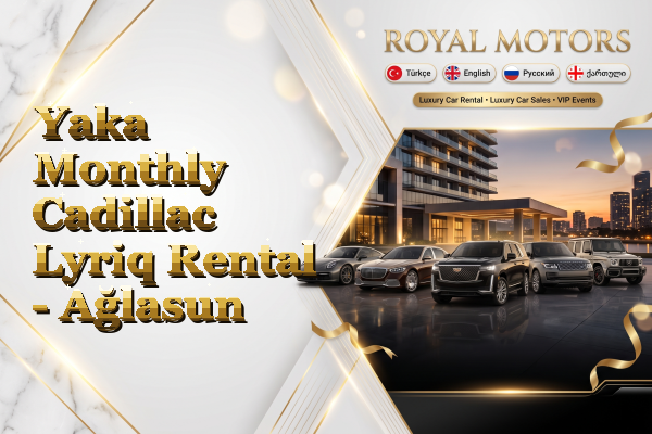 Yaka Monthly Cadillac Lyriq Rental - Ağlasun