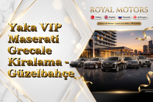 Yaka VIP Maserati Grecale Kiralama - Güzelbahçe