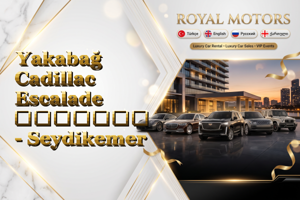 Yakabağ Cadillac Escalade გაყიდვა - Seydikemer