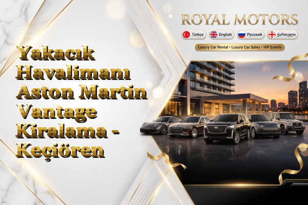 Yakacık Havalimanı Aston Martin Vantage Kiralama - Keçiören
