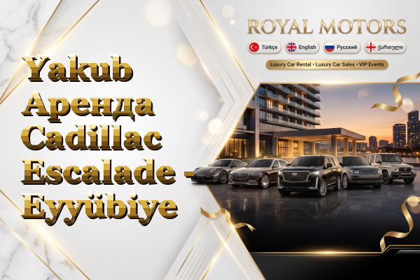 Yakub Аренда Cadillac Escalade - Eyyübiye