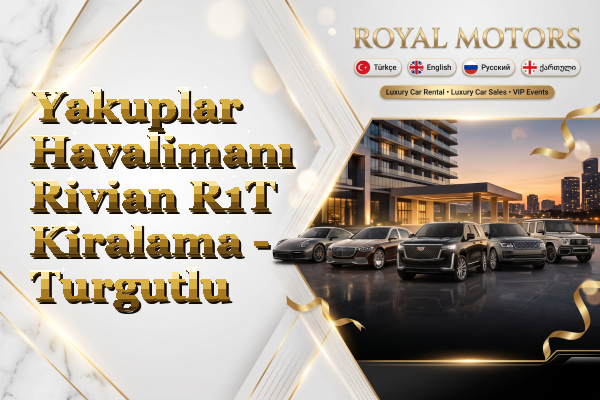 Yakuplar Havalimanı Rivian R1T Kiralama - Turgutlu