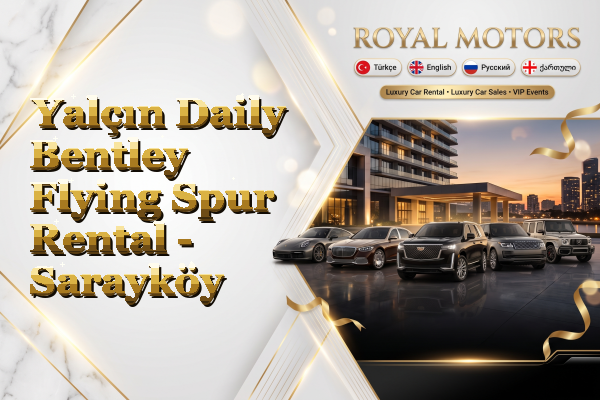 Yalçın Daily Bentley Flying Spur Rental - Sarayköy