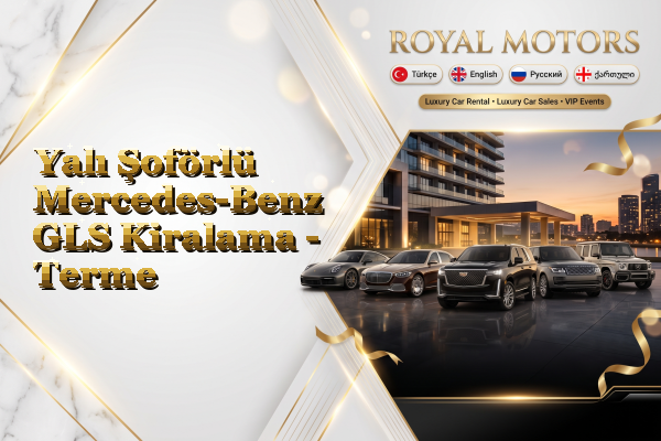 Yalı Şoförlü Mercedes-Benz GLS Kiralama - Terme
