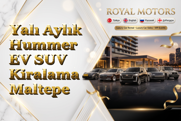 Yalı Aylık Hummer EV SUV Kiralama - Maltepe