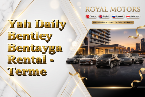 Yalı Daily Bentley Bentayga Rental - Terme