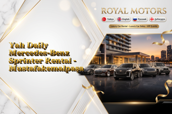 Yalı Daily Mercedes-Benz Sprinter Rental - Mustafakemalpaşa