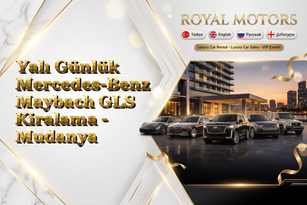Yalı Günlük Mercedes-Benz Maybach GLS Kiralama - Mudanya