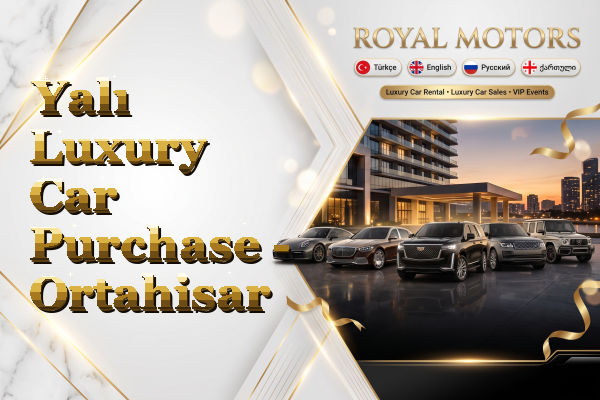 Yalı Luxury Car Purchase - Ortahisar