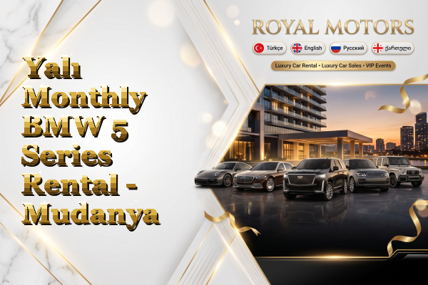 Yalı Monthly BMW 5 Series Rental - Mudanya