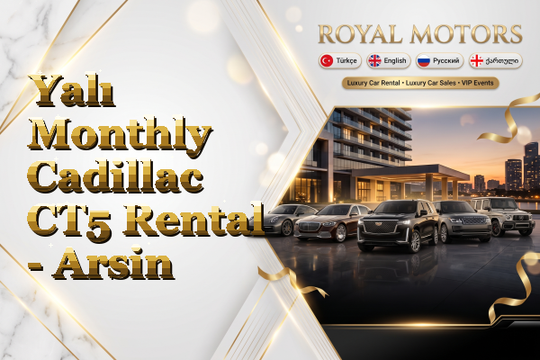 Yalı Monthly Cadillac CT5 Rental - Arsin