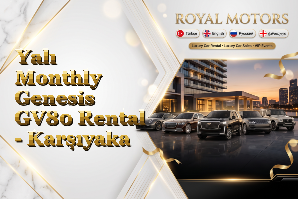 Yalı Monthly Genesis GV80 Rental - Karşıyaka