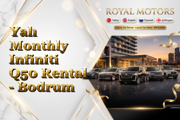 Yalı Monthly Infiniti Q50 Rental - Bodrum