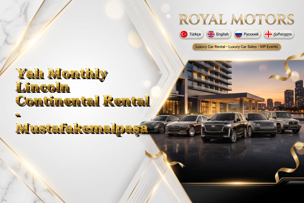 Yalı Monthly Lincoln Continental Rental - Mustafakemalpaşa