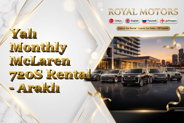 Yalı Monthly McLaren 720S Rental - Araklı