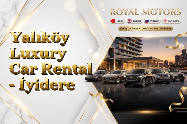 Yalıköy Luxury Car Rental - İyidere