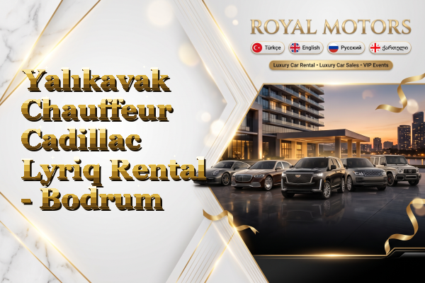 Yalıkavak Chauffeur Cadillac Lyriq Rental - Bodrum