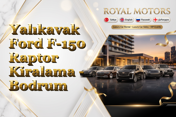 Yalıkavak Ford F-150 Raptor Kiralama - Bodrum