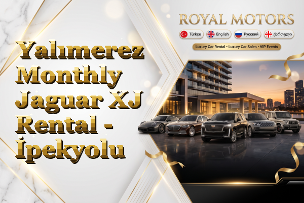 Yalımerez Monthly Jaguar XJ Rental - İpekyolu