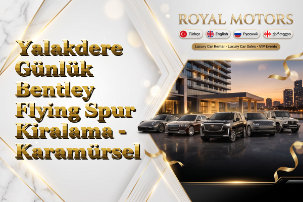 Yalakdere Günlük Bentley Flying Spur Kiralama - Karamürsel