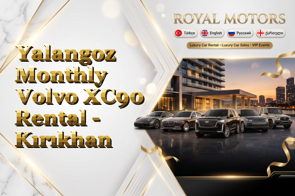 Yalangoz Monthly Volvo XC90 Rental - Kırıkhan