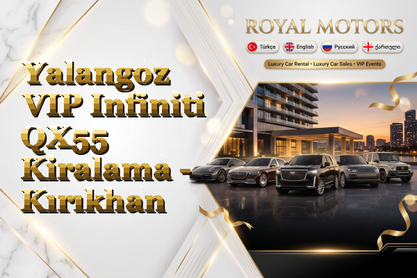 Yalangoz VIP Infiniti QX55 Kiralama - Kırıkhan