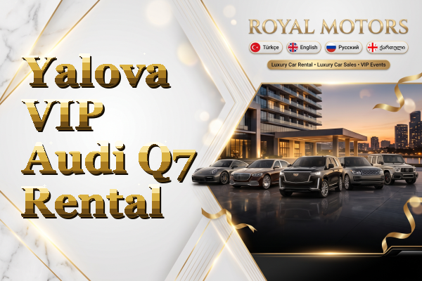 Yalova VIP Audi Q7 Rental