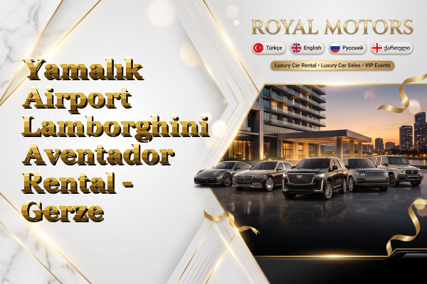Yamalık Airport Lamborghini Aventador Rental - Gerze