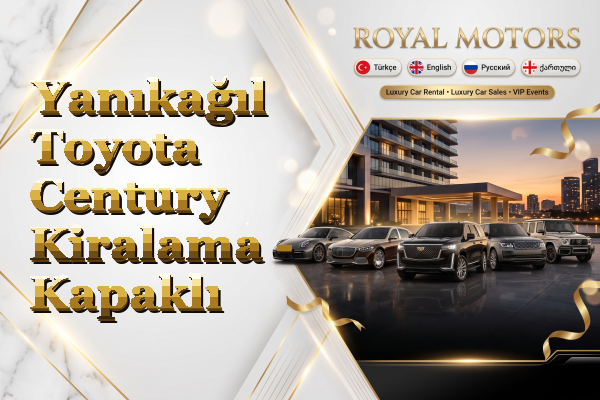 Yanıkağıl Toyota Century Kiralama - Kapaklı