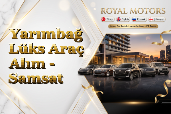 Yarımbağ Lüks Araç Alım - Samsat