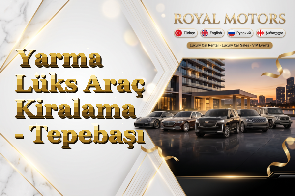 Yarma Lüks Araç Kiralama - Tepebaşı