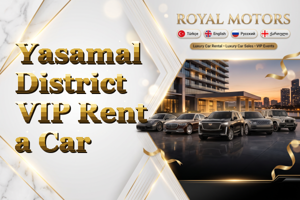 Yasamal District VIP Rent a Car