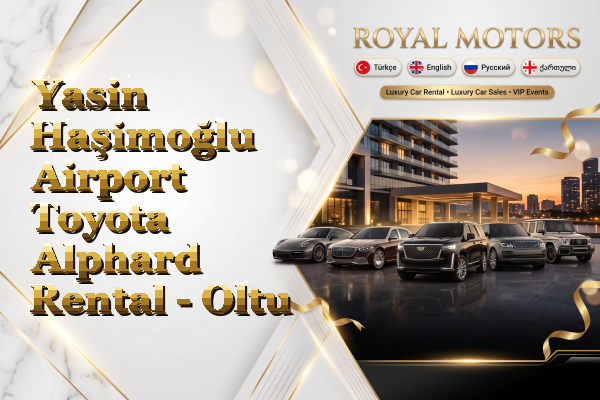 Yasin Haşimoğlu Airport Toyota Alphard Rental - Oltu