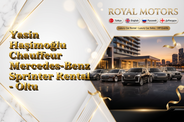 Yasin Haşimoğlu Chauffeur Mercedes-Benz Sprinter Rental - Oltu