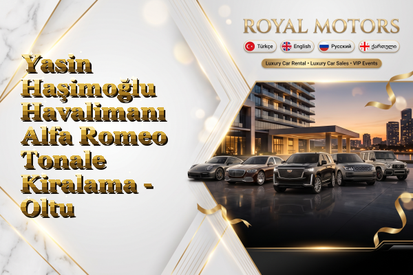 Yasin Haşimoğlu Havalimanı Alfa Romeo Tonale Kiralama - Oltu