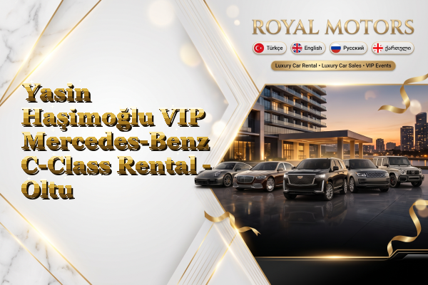 Yasin Haşimoğlu VIP Mercedes-Benz C-Class Rental - Oltu