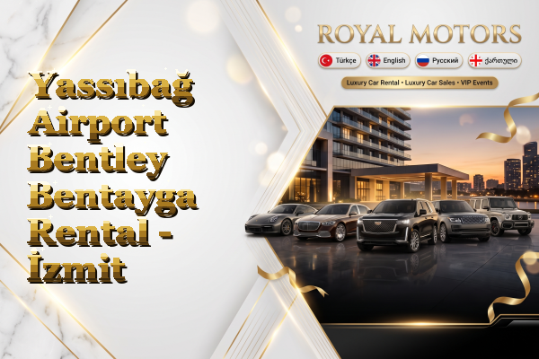 Yassıbağ Airport Bentley Bentayga Rental - İzmit