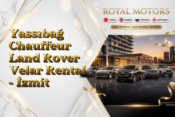 Yassıbağ Chauffeur Land Rover Velar Rental - İzmit