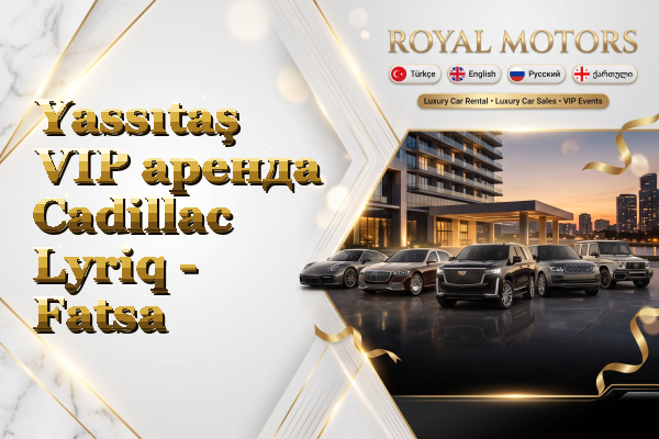 Yassıtaş VIP аренда Cadillac Lyriq - Fatsa