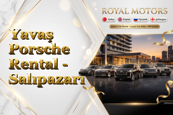 Yavaş Porsche Rental - Salıpazarı
