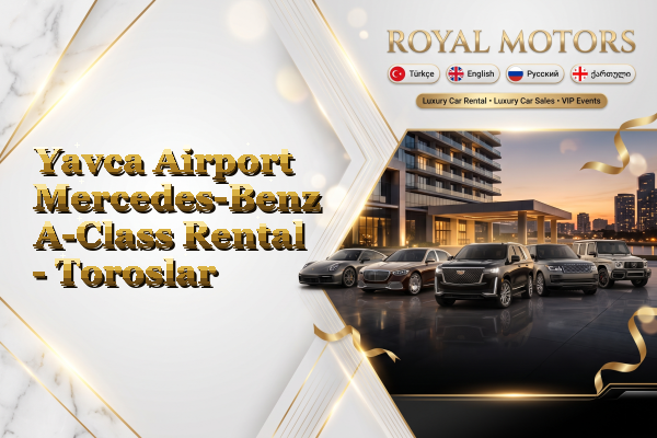 Yavca Airport Mercedes-Benz A-Class Rental - Toroslar