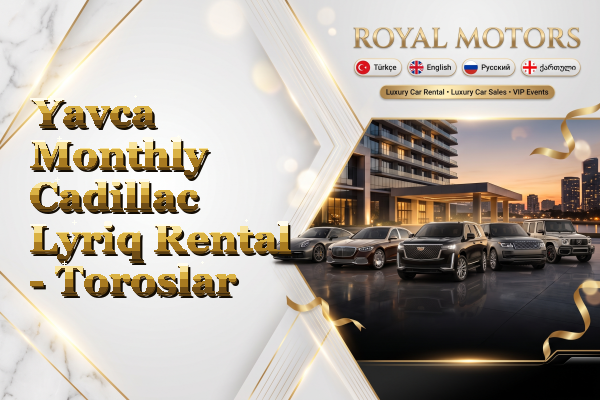 Yavca Monthly Cadillac Lyriq Rental - Toroslar