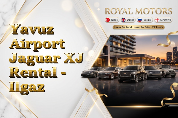 Yavuz Airport Jaguar XJ Rental - Ilgaz