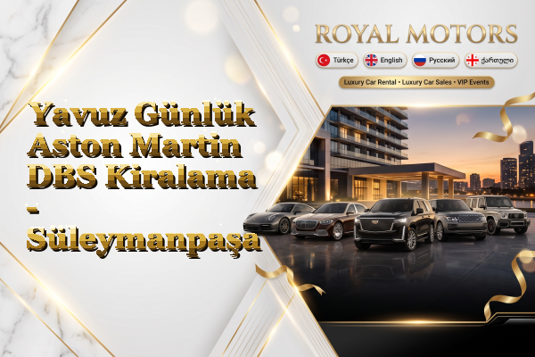 Yavuz Günlük Aston Martin DBS Kiralama - Süleymanpaşa