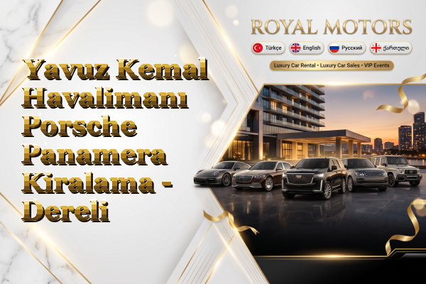 Yavuz Kemal Havalimanı Porsche Panamera Kiralama - Dereli