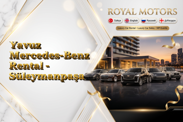 Yavuz Mercedes-Benz Rental - Süleymanpaşa