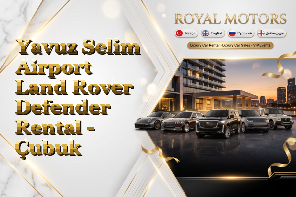 Yavuz Selim Airport Land Rover Defender Rental - Çubuk