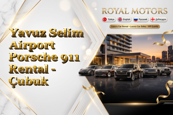 Yavuz Selim Airport Porsche 911 Rental - Çubuk